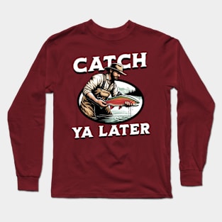 Fishing Pun Catch Ya later Long Sleeve T-Shirt